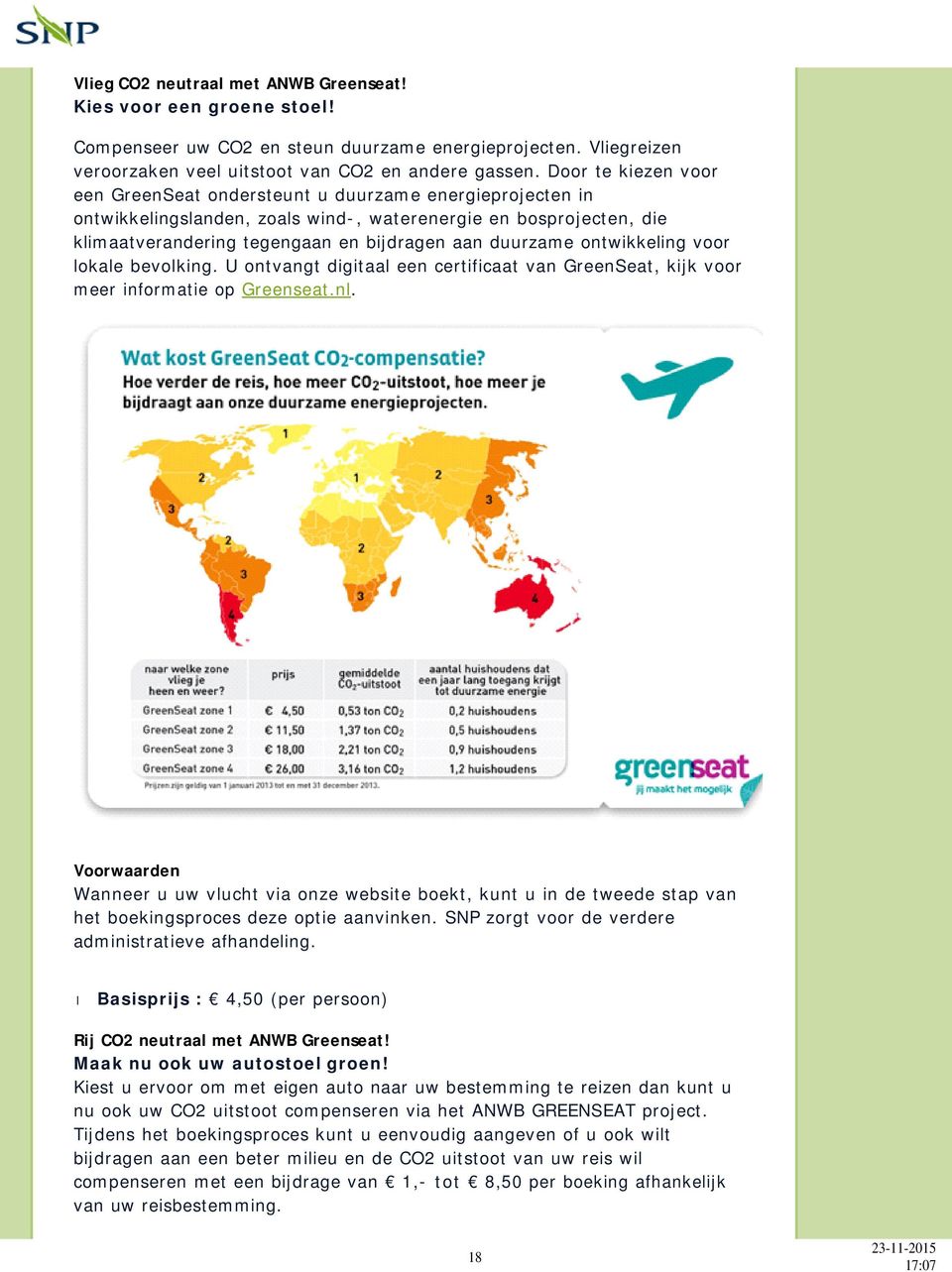 ontwikkeling voor lokale bevolking. U ontvangt digitaal een certificaat van GreenSeat, kijk voor meer informatie op Greenseat.nl.