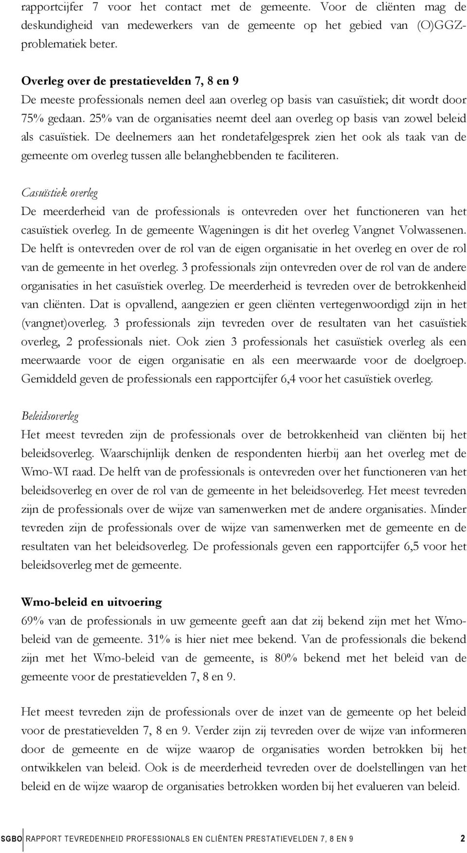 25% van de organisaties neemt deel aan overleg op basis van zowel beleid als casuïstiek.