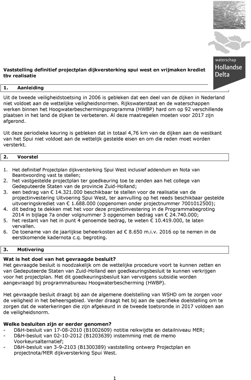 Rijkswaterstaat en de waterschappen werken binnen het Hoogwaterbeschermingsprogramma (HWBP) hard om op 92 verschillende plaatsen in het land de dijken te verbeteren.