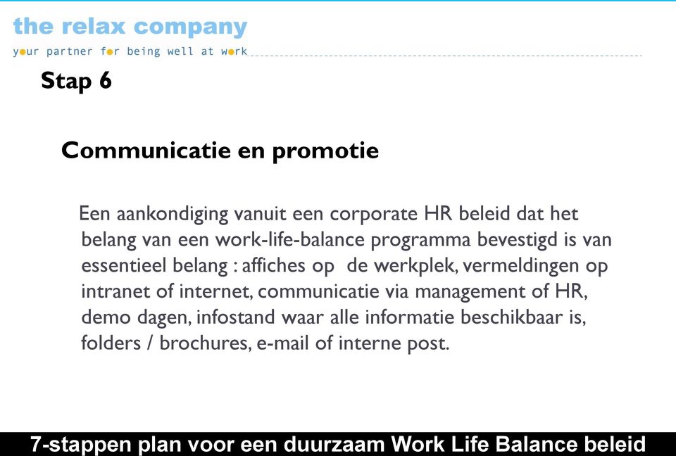 de werkplek, vermeldingen op intranet of internet, communicatie via management of HR, demo