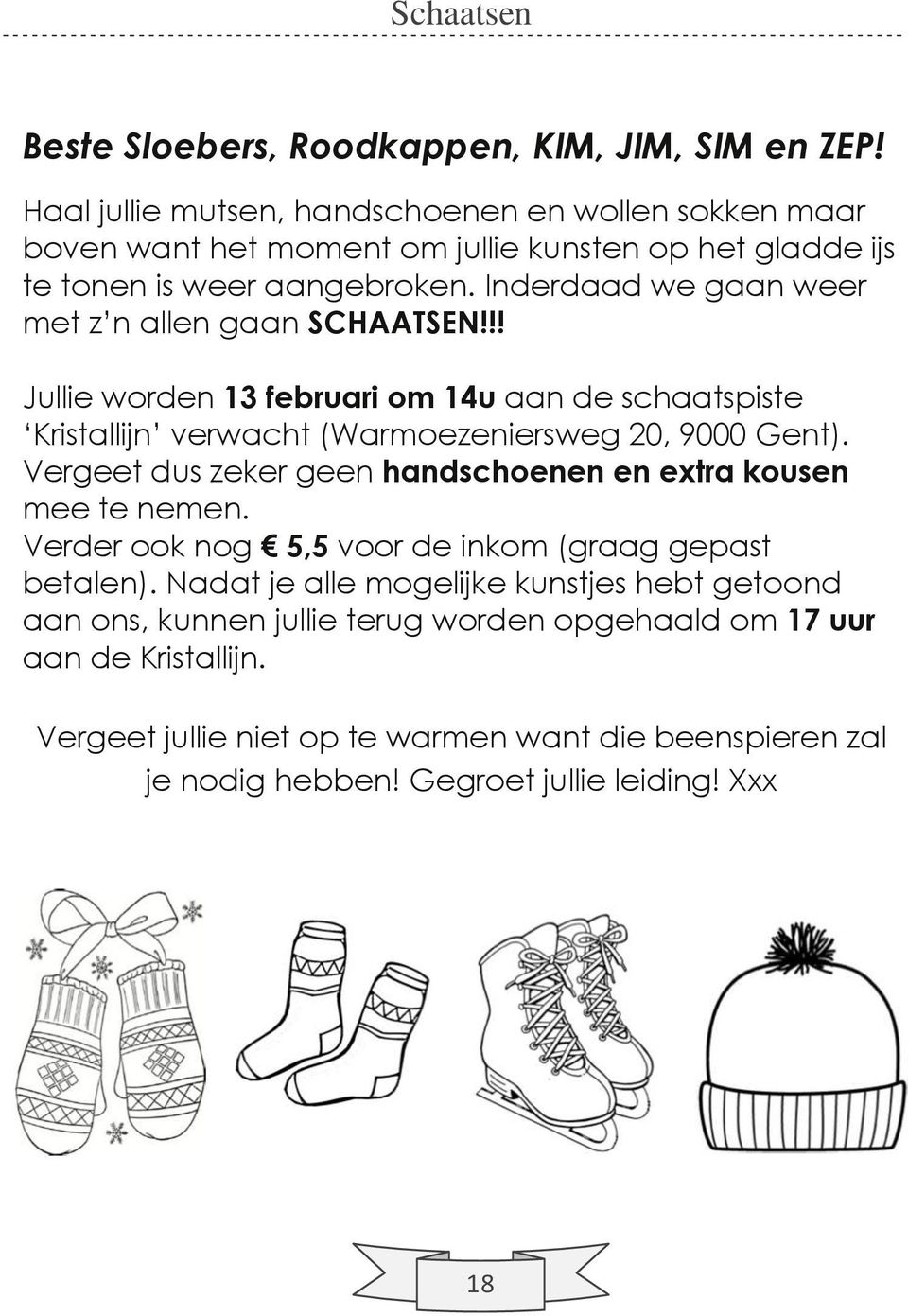 Inderdaad we gaan weer met z n allen gaan SCHAATSEN!!! Jullie worden 13 februari om 14u aan de schaatspiste Kristallijn verwacht (Warmoezeniersweg 20, 9000 Gent).