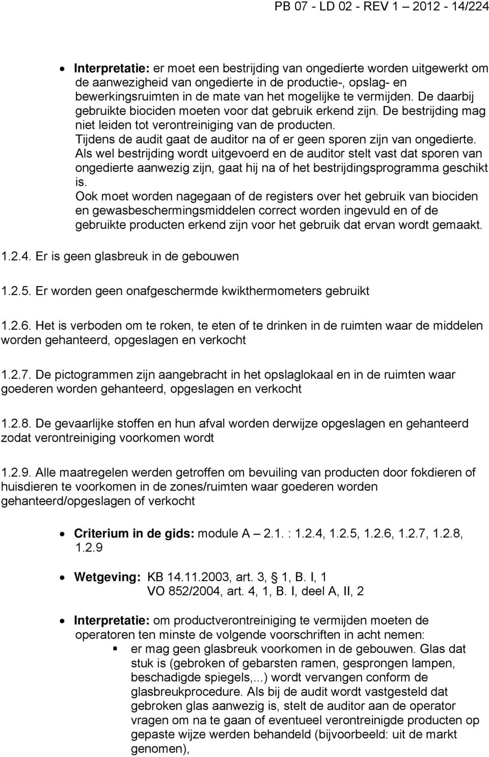 Tijdens de audit gaat de auditor na of er geen sporen zijn van ongedierte.