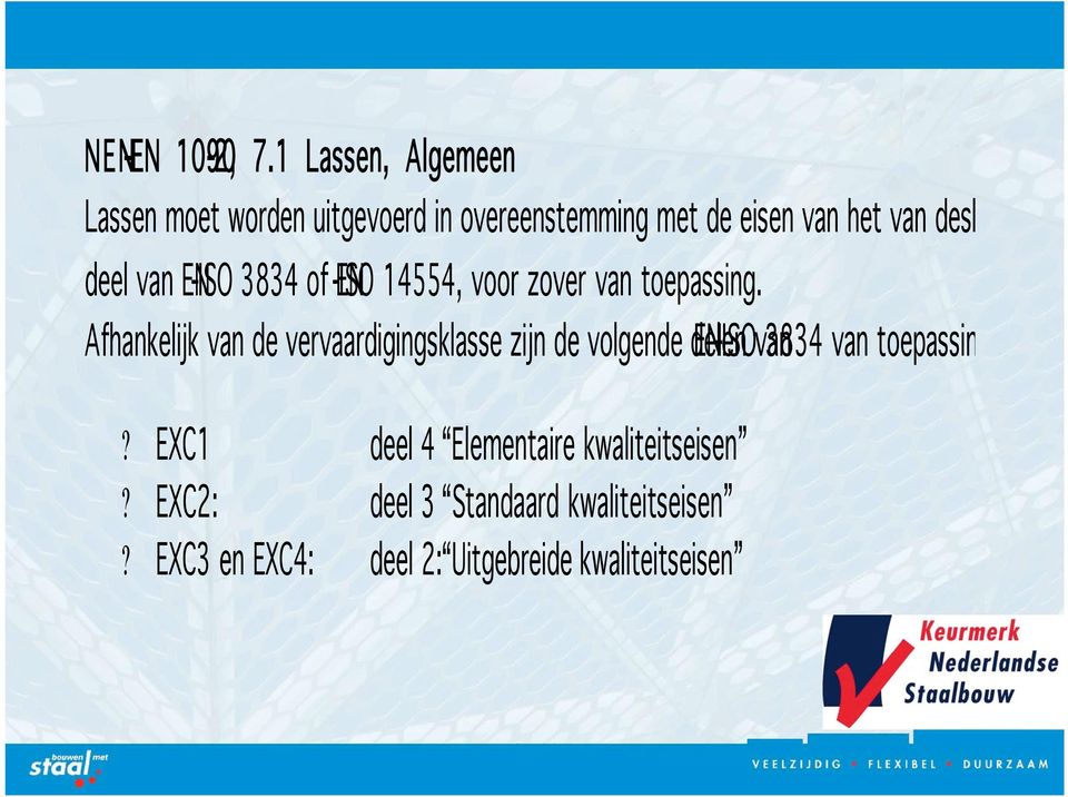 desbetreffende deel van EN-ISO 3834 of -ISO EN 14554, voor zover van toepassing.