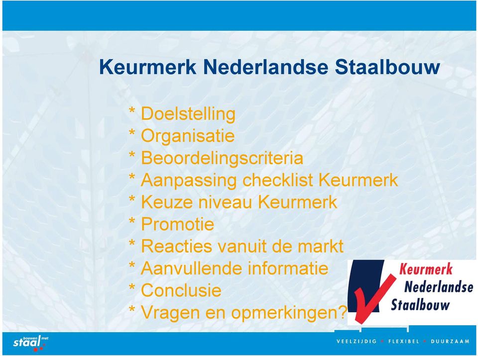 Keuze niveau Keurmerk * Promotie * Reacties vanuit de markt