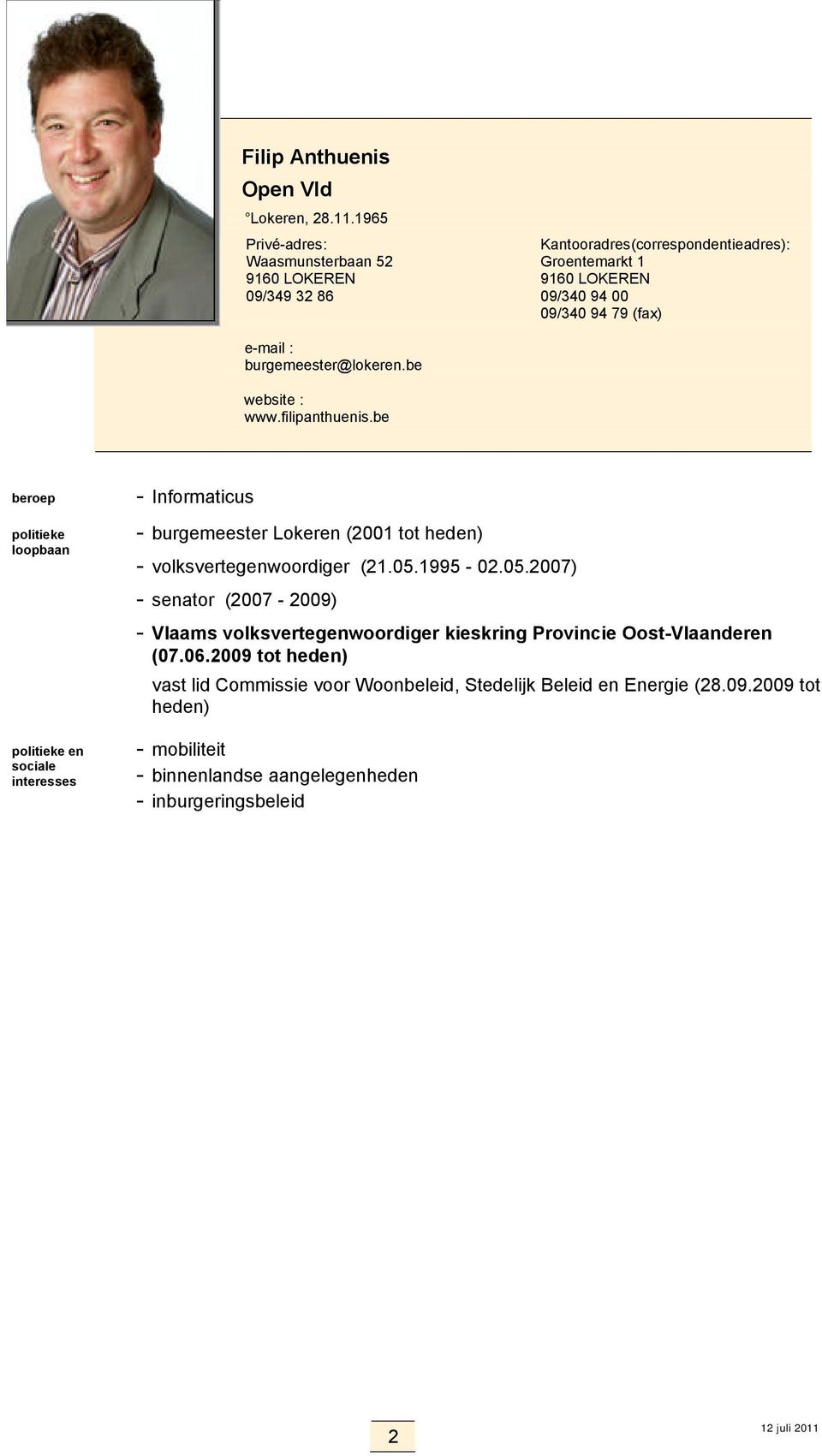 79 (fax) burgemeester@lokeren.be www.filipanthuenis.be beroep en - Informaticus - burgemeester Lokeren (2001 tot - volksvertegenwoordiger (21.05.