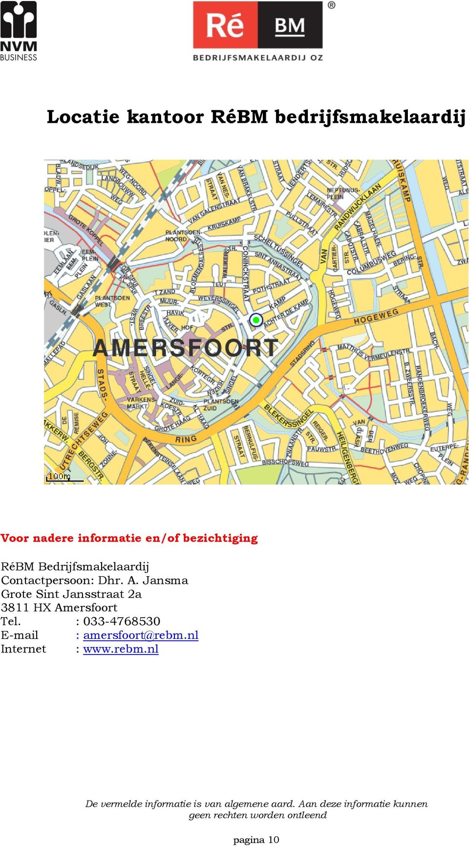 A. Jansma Grote Sint Jansstraat 2a 3811 HX Amersfoort Tel.