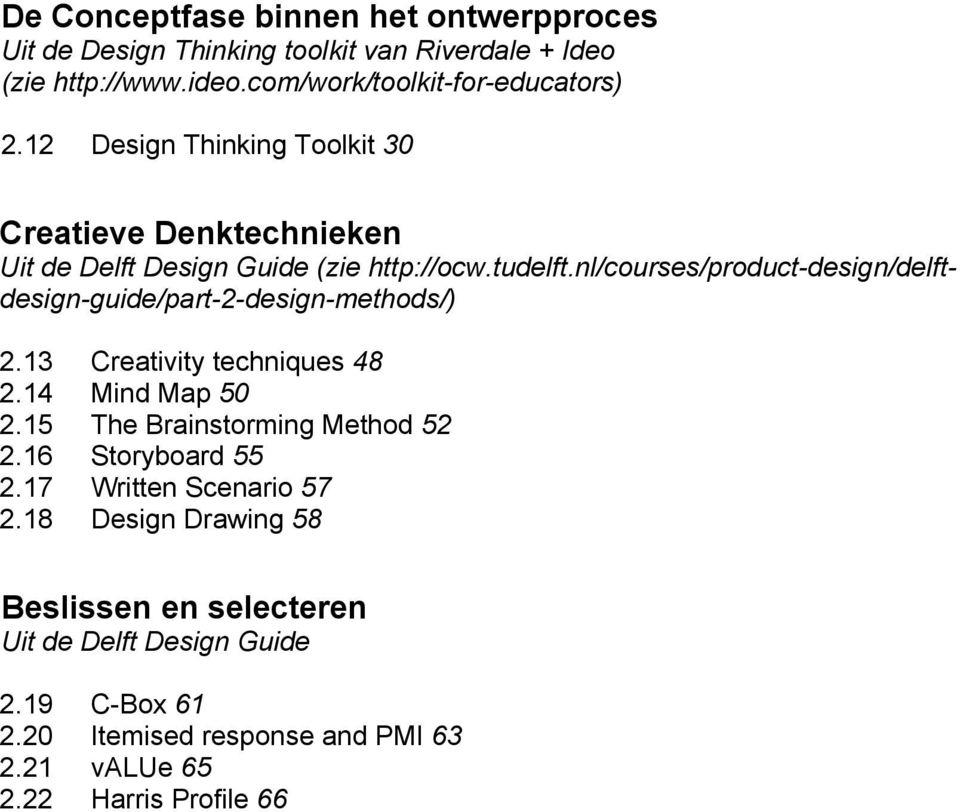nl/courses/product-design/delftdesign-guide/part-2-design-methods/) 2.13 Creativity techniques 48 2.14 Mind Map 50 2.15 The Brainstorming Method 52 2.