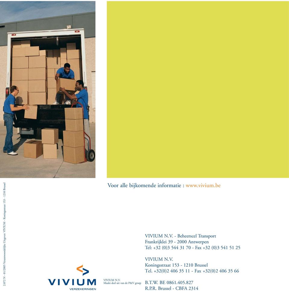 VIUM N.V. Maakt deel uit van de P&V groep VIVIUM N.V. - Beheerscel Transport Frankrijklei 39-2000 Antwerpen Tel:
