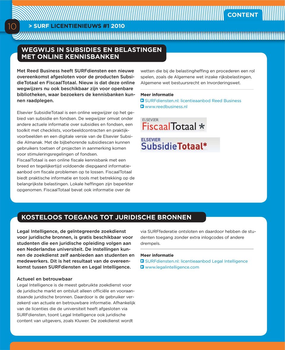 Elsevier SubsidieTotaal is een online wegwijzer op het gebied van subsidie en fondsen.