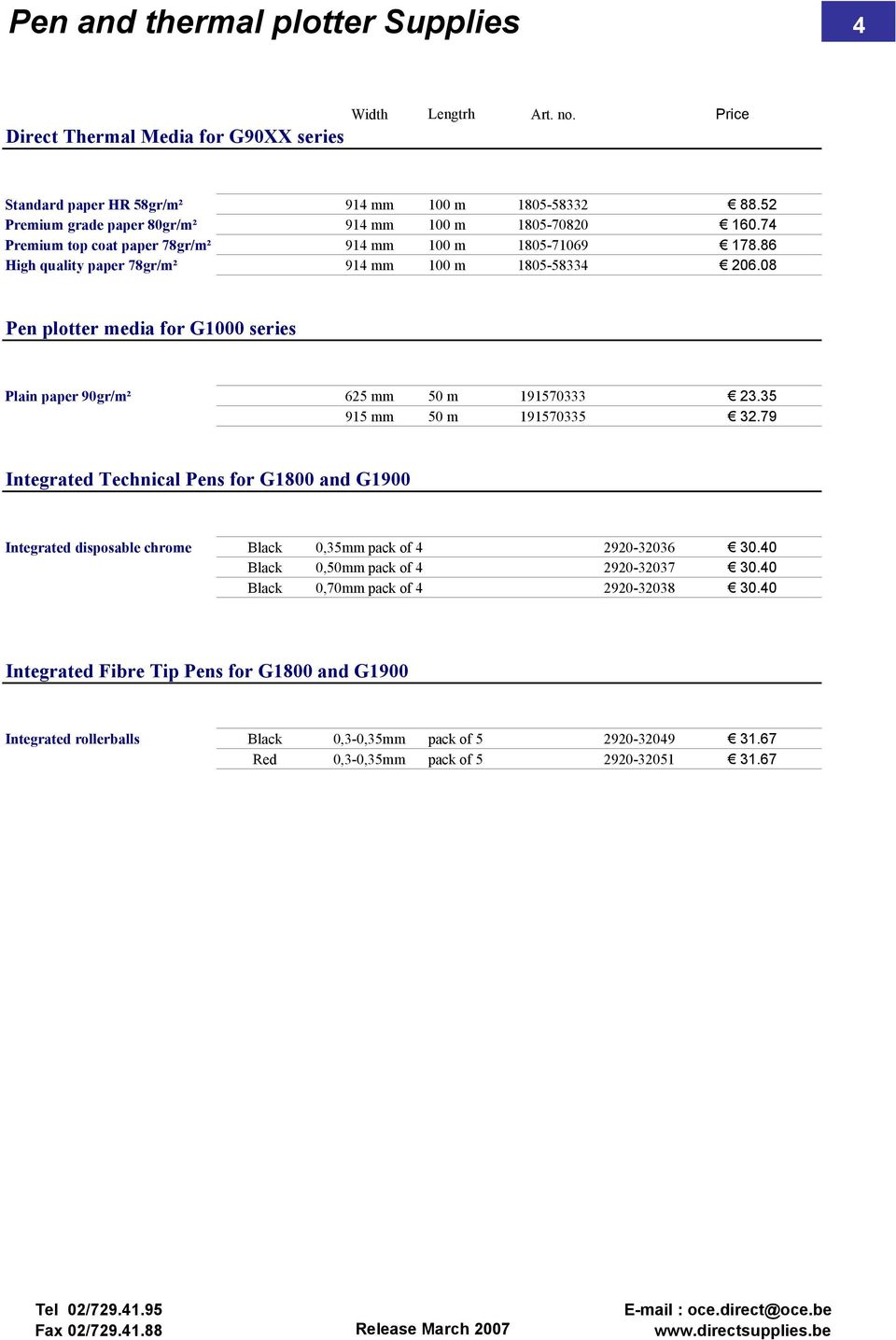 08 Pen plotter media for G1000 series Plain paper 90gr/m² 625 mm 50 m 191570333 23.35 915 mm 50 m 191570335 32.