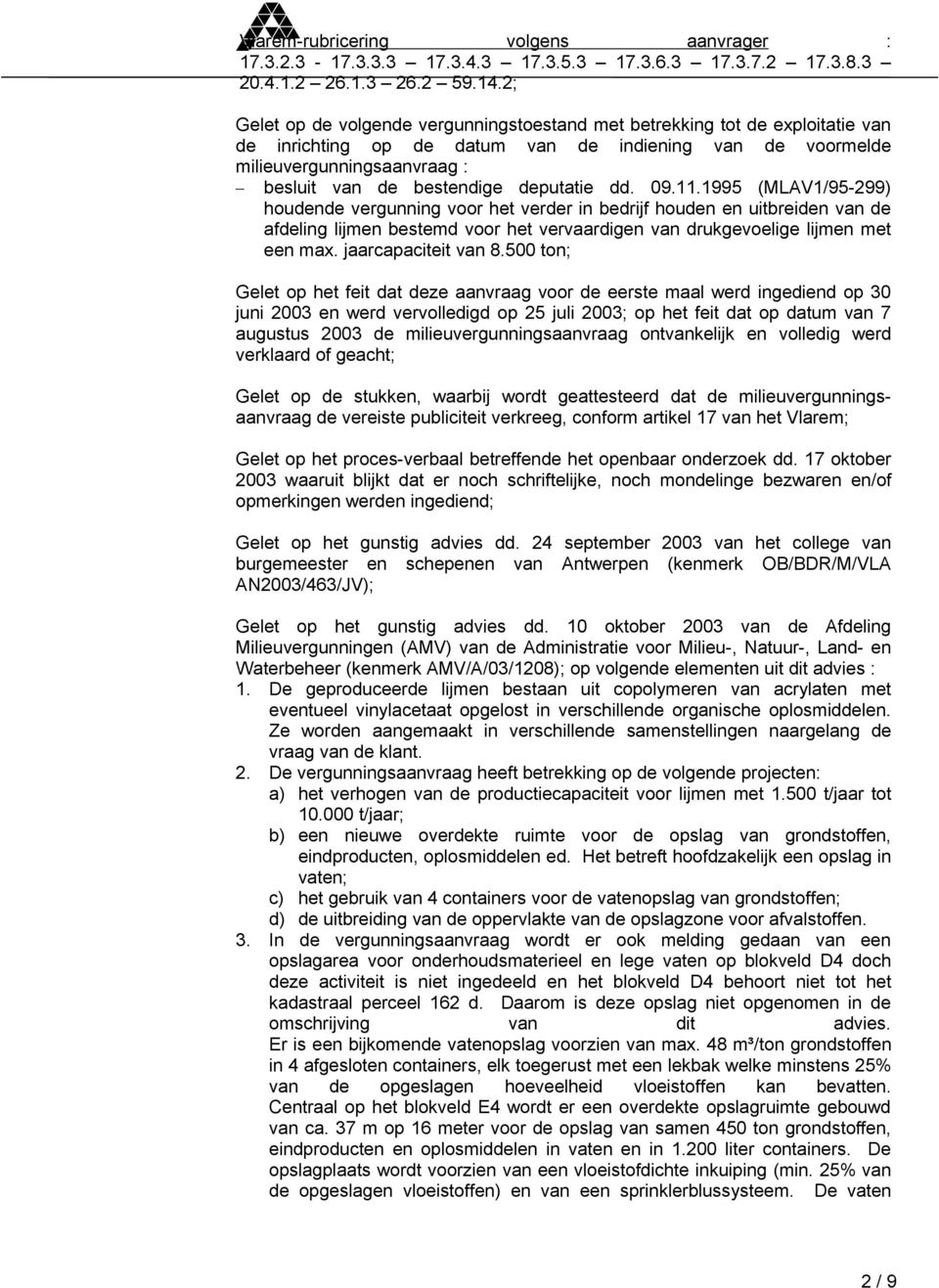 deputatie dd. 09.11.1995 (MLAV1/95-299) houdende vergunning voor het verder in bedrijf houden en uitbreiden van de afdeling lijmen bestemd voor het vervaardigen van drukgevoelige lijmen met een max.