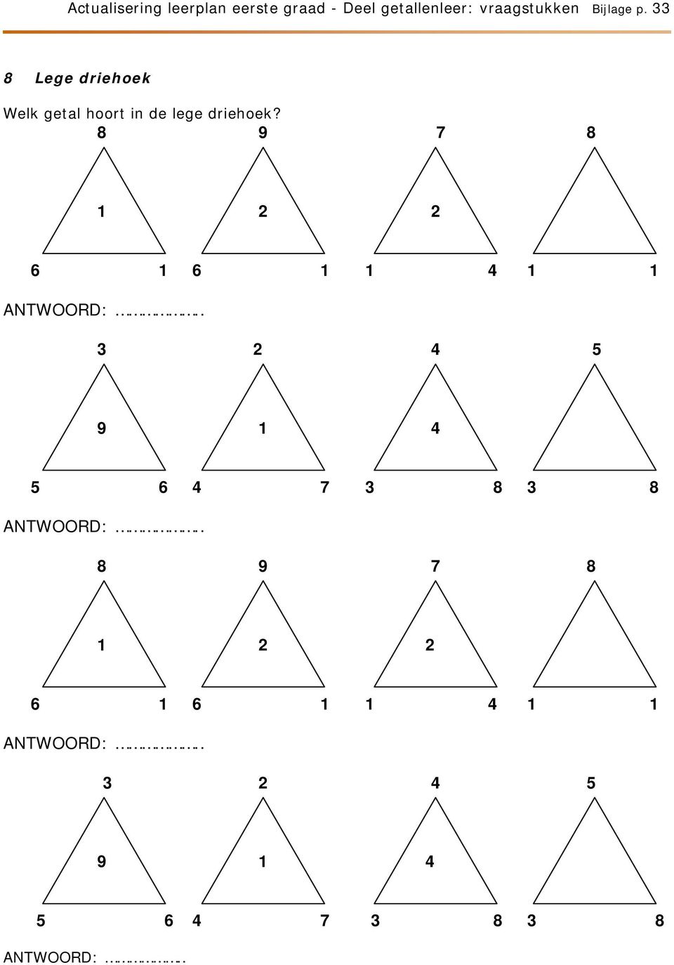 33 8 Lege driehoek Welk getal hoort in de lege driehoek?