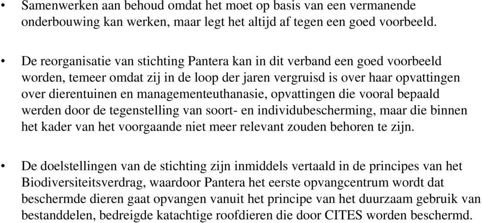 managementeuthanasie, opvattingen die vooral bepaald werden door de tegenstelling van soort- en individubescherming, maar die binnen het kader van het voorgaande niet meer relevant zouden behoren te