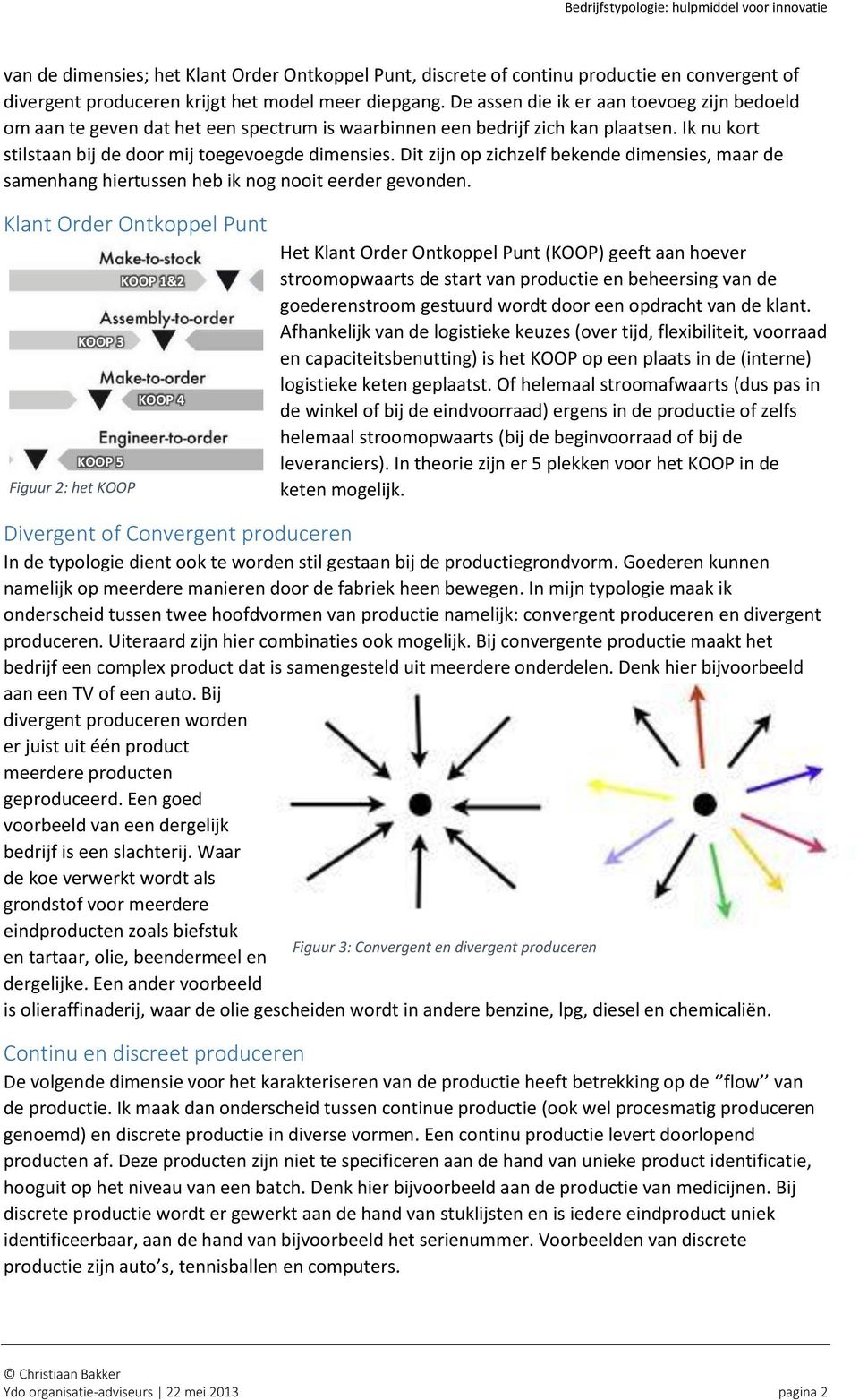 Dit zijn op zichzelf bekende dimensies, maar de samenhang hiertussen heb ik nog nooit eerder gevonden.