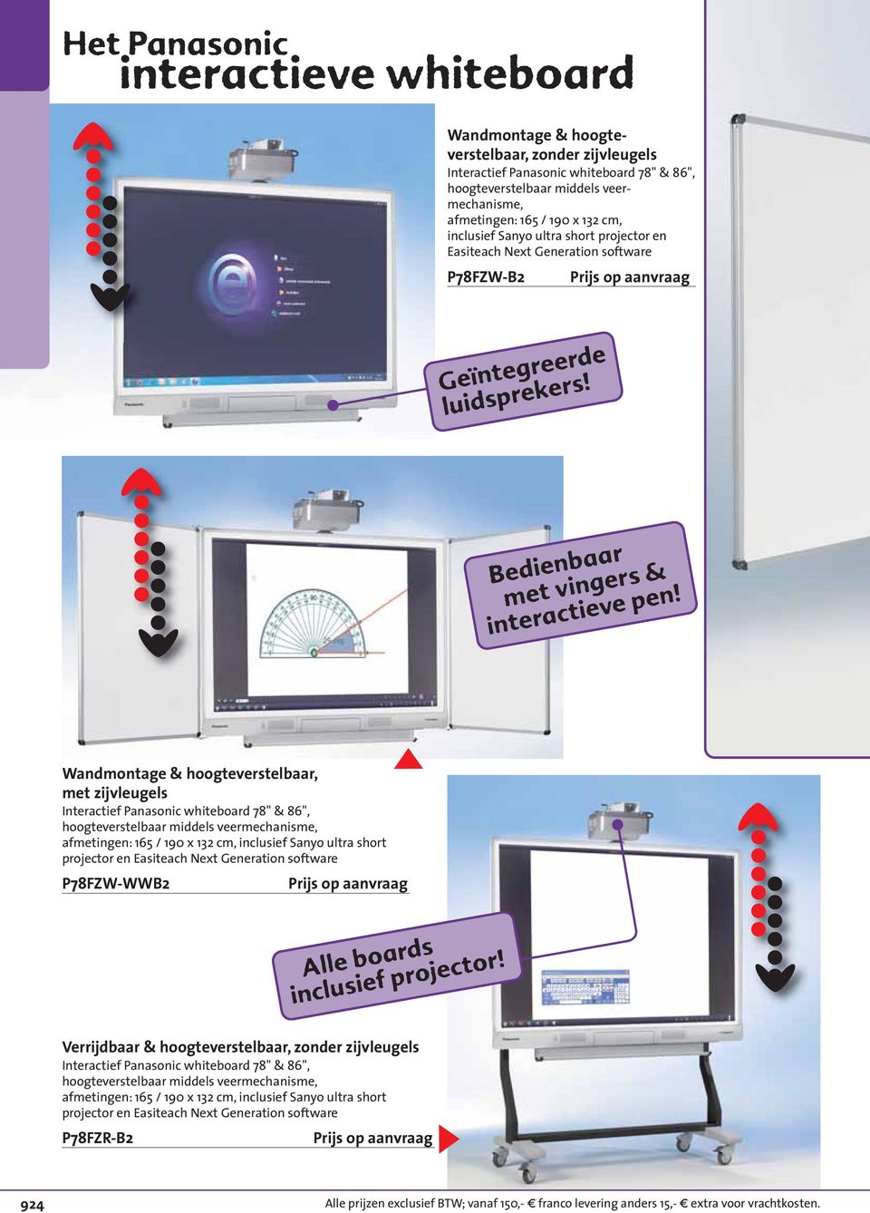 Wandmontage & hoogteverstelbaar, met zijvleugels Interactief Panasonic whiteboard 78" & 86", hoogteverstelbaar middels veermechanisme, afmetingen: 165 / 190 x 132 cm, inclusief Sanyo ultra short