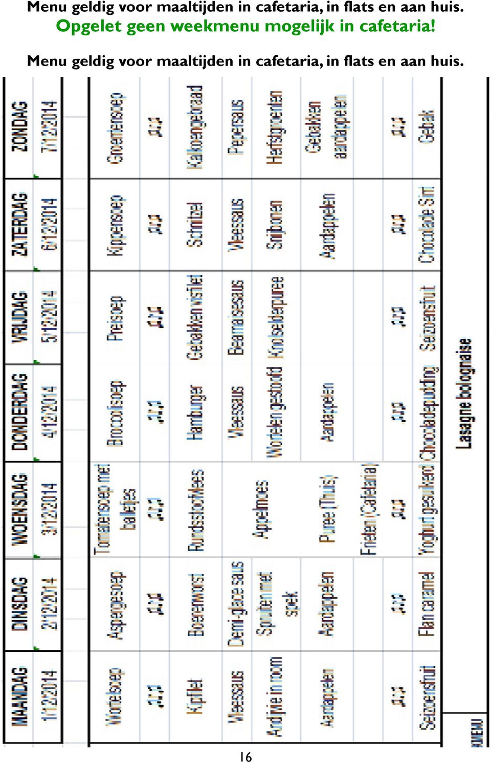 Opgelet geen weekmenu mogelijk in cafetaria!