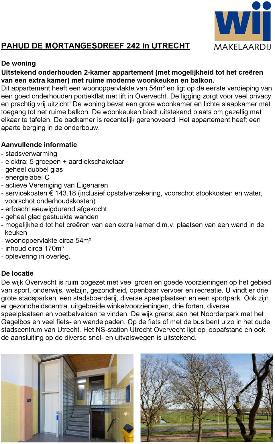 De ligging zorgt voor veel privacy en prachtig vrij uitzicht! De woning bevat een grote woonkamer en lichte slaapkamer met toegang tot het ruime balkon.