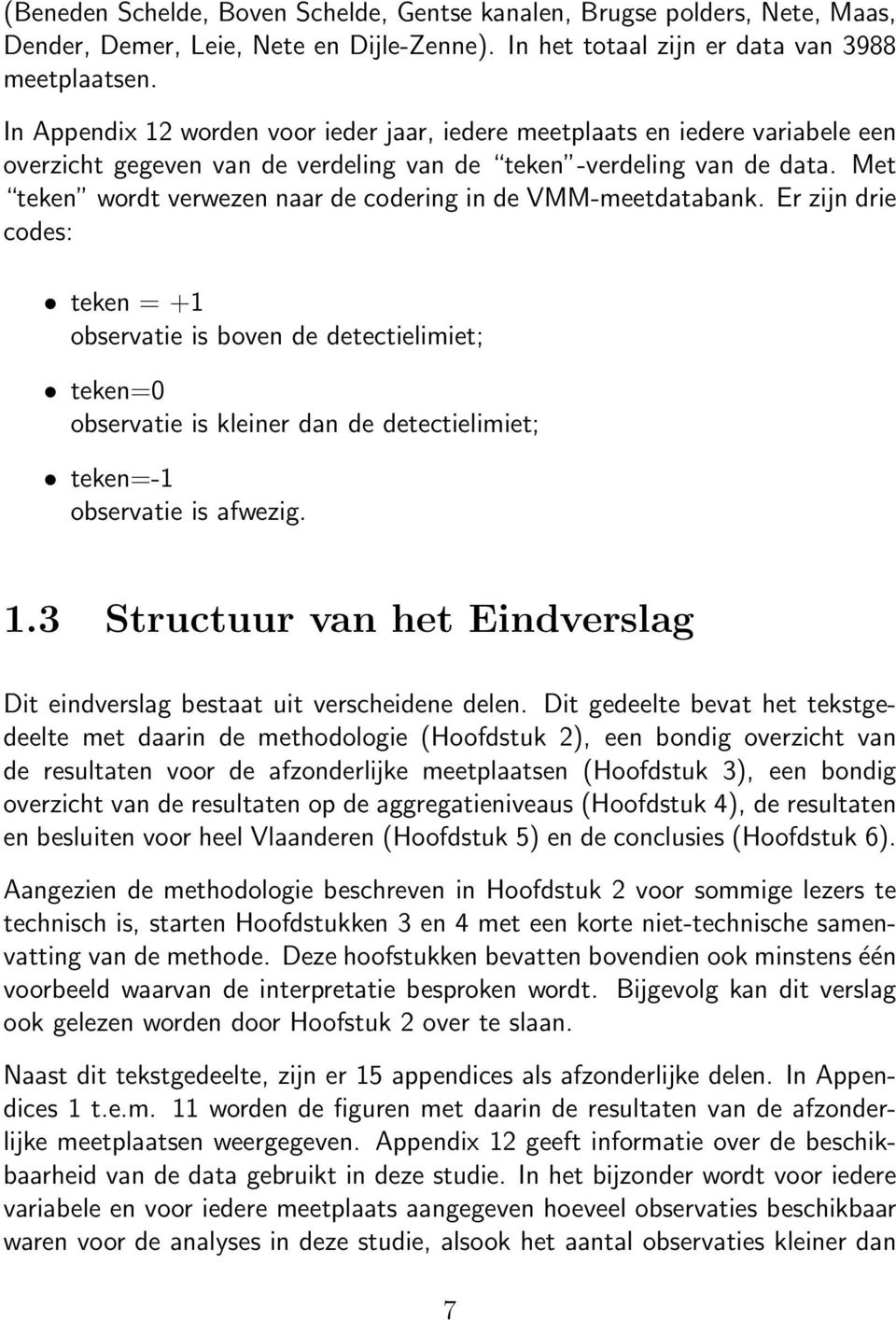 Met teken wordt verwezen naar de codering in de VMM-meetdatabank.