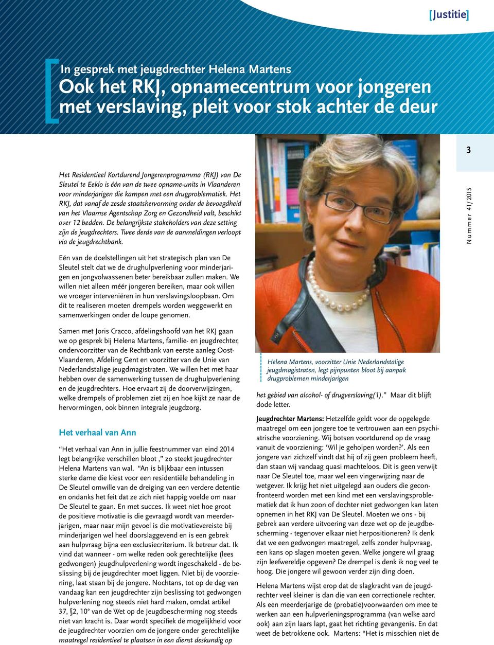 Het RKJ, dat vanaf de zesde staatshervorming onder de bevoegdheid van het Vlaamse Agentschap Zorg en Gezondheid valt, beschikt over 12 bedden.
