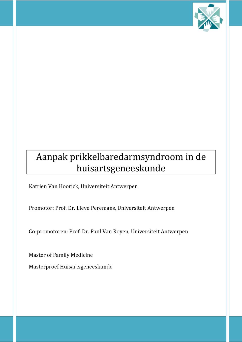 Lieve Peremans, Universiteit Antwerpen Co-promotoren: Prof. Dr.