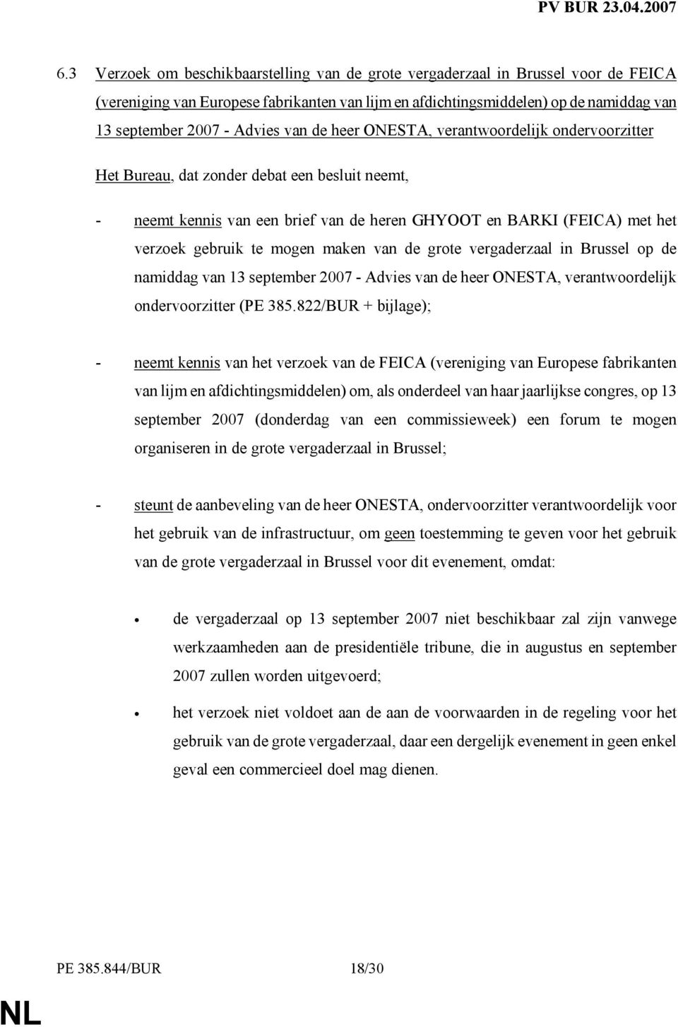 te mogen maken van de grote vergaderzaal in Brussel op de namiddag van 13 september 2007 - Advies van de heer ONESTA, verantwoordelijk ondervoorzitter (PE 385.