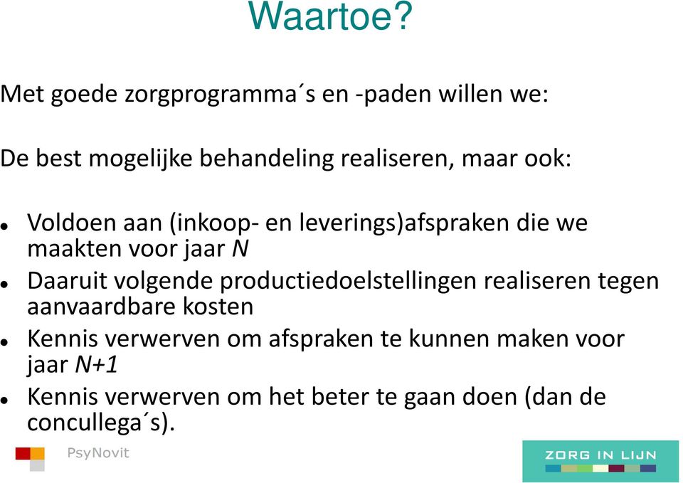 ook: Voldoen aan (inkoop en leverings)afspraken die we maakten voor jaar N Daaruit volgende