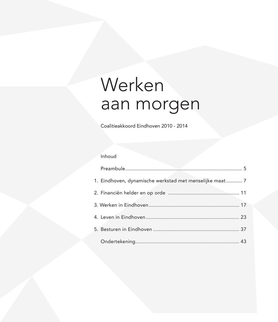 .. 7 2. Financiën helder en op orde... 11 3. Werken in Eindhoven.