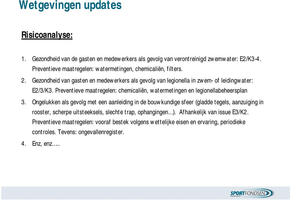 Preventieve maatregelen: chemicaliën, watermetingen en legionellabeheersplan 3.