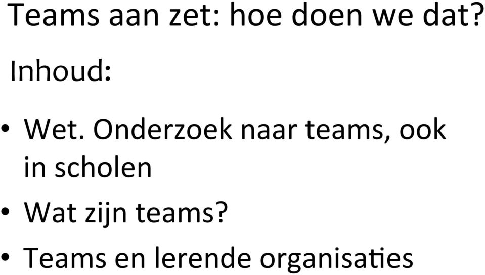 Onderzoek naar teams, ook in