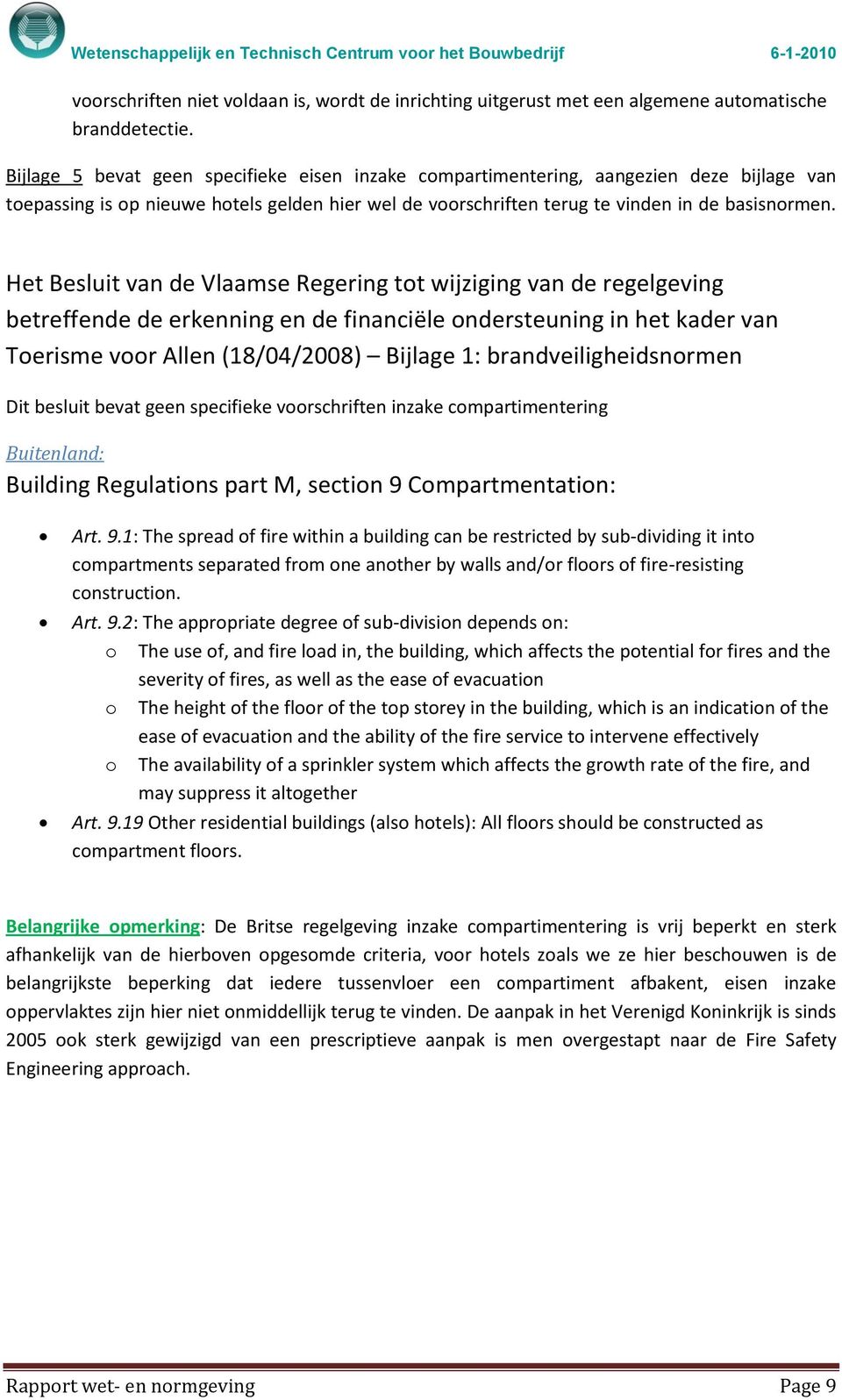 Het Besluit van de Vlaamse Regering tot wijziging van de regelgeving betreffende de erkenning en de financiële ondersteuning in het kader van Toerisme voor Allen (18/04/2008) Bijlage 1:
