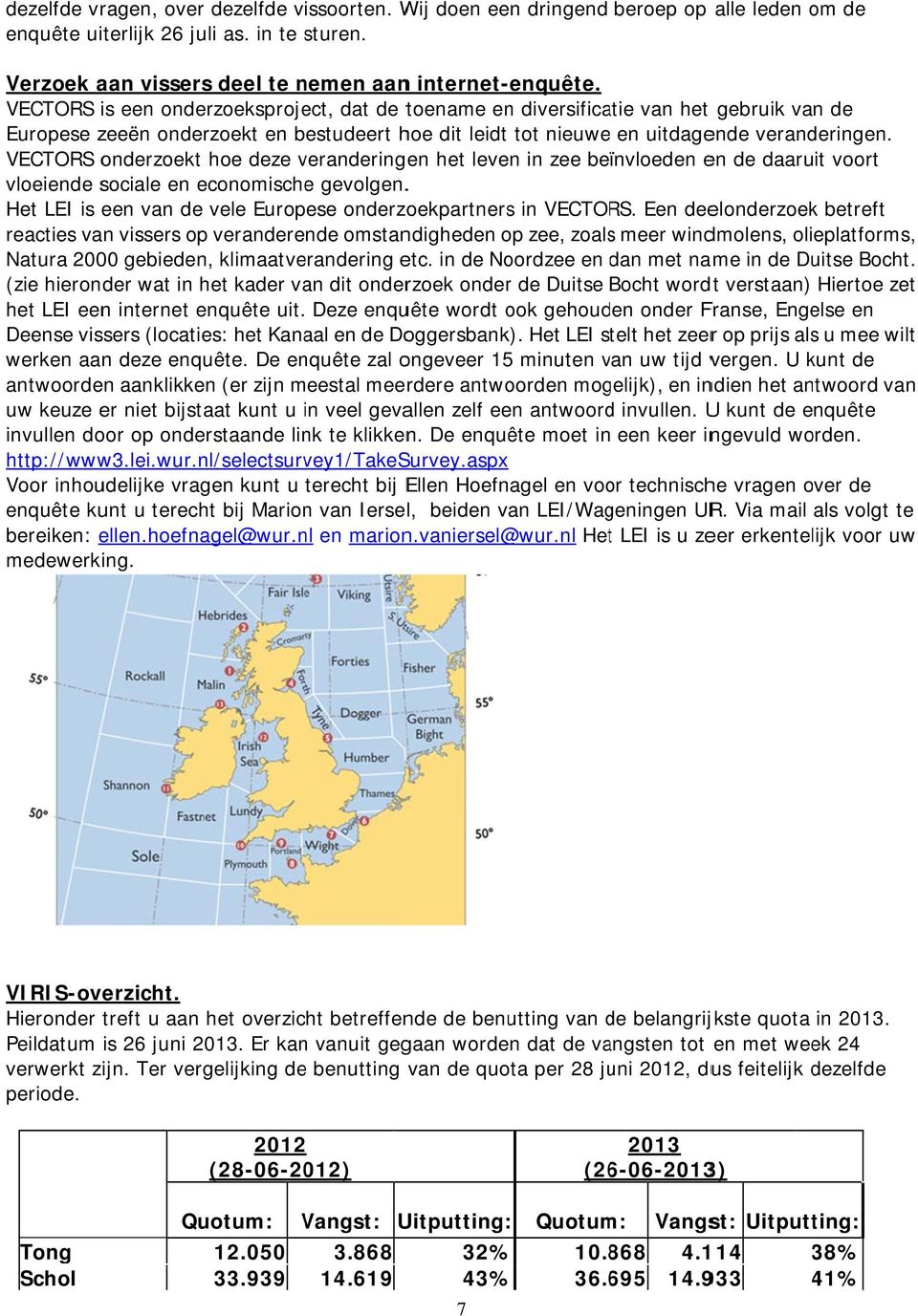 VECTORS onderzoekt hoe deze verandering en het leven in zee beïnvloeden en de daaruit voort vloeiende sociale en economischee gevolgen.