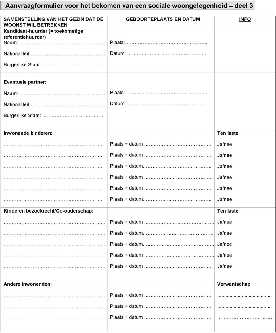 ........... Kinderen bezoekrecht/co-ouderschap: Plaats + datum.... Plaats + datum.... Plaats + datum.... Plaats + datum.... Plaats + datum.... Plaats + datum.... Ten laste Ten laste Plaats + datum.