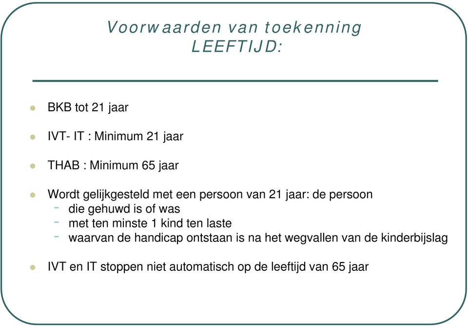 gehuwd is of was - met ten minste 1 kind ten laste - waarvan de handicap ontstaan is na