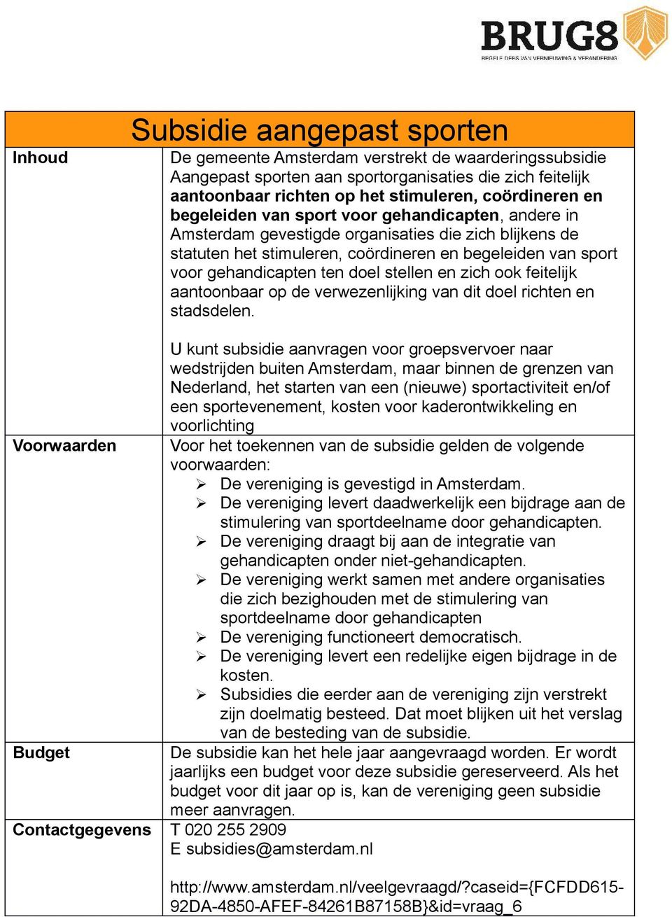 stellen en zich ook feitelijk aantoonbaar op de verwezenlijking van dit doel richten en stadsdelen.