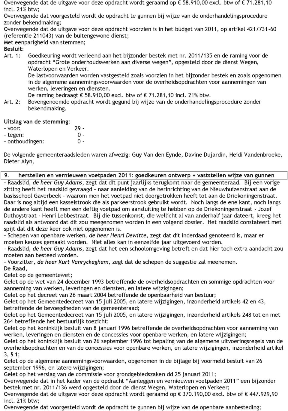 van 2011, op artikel 421/731-60 (referentie 211043) van de buitengewone dienst; Goedkeuring wordt verleend aan het bijzonder bestek met nr.