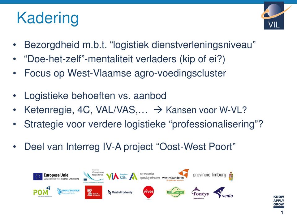) Focus op West-Vlaamse agro-voedingscluster Logistieke behoeften vs.