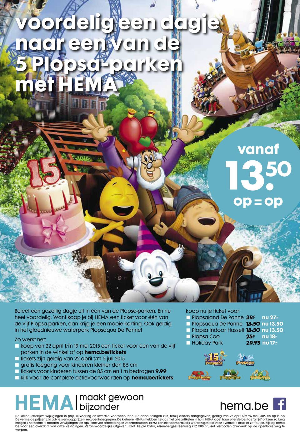 Zo werkt het: koop van 22 april t/m 19 mei 2015 een ticket voor één van de vijf parken in de winkel of op hema.