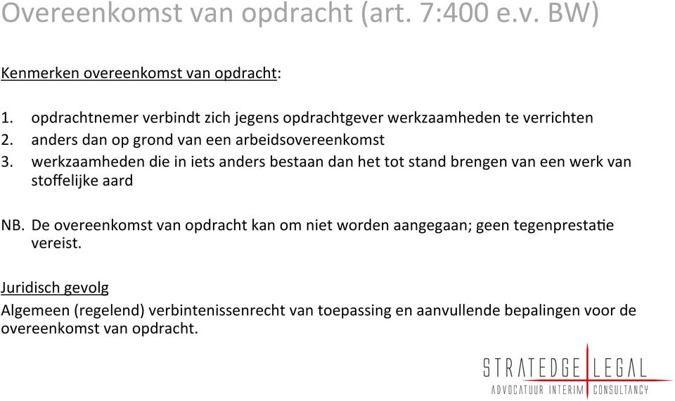 werkzaamheden die in iets anders bestaan dan het tot stand brengen van een werk van stoffelijke aard NB.