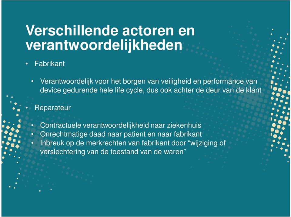 Reparateur Contractuele verantwoordelijkheid naar ziekenhuis Onrechtmatige daad naar patient en naar