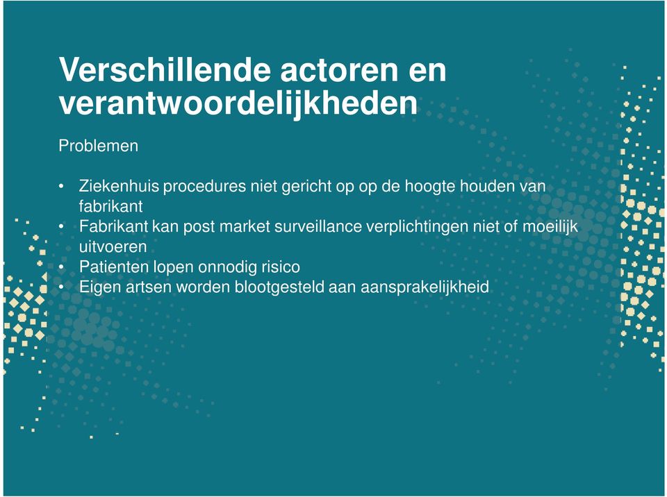 kan post market surveillance verplichtingen niet of moeilijk uitvoeren