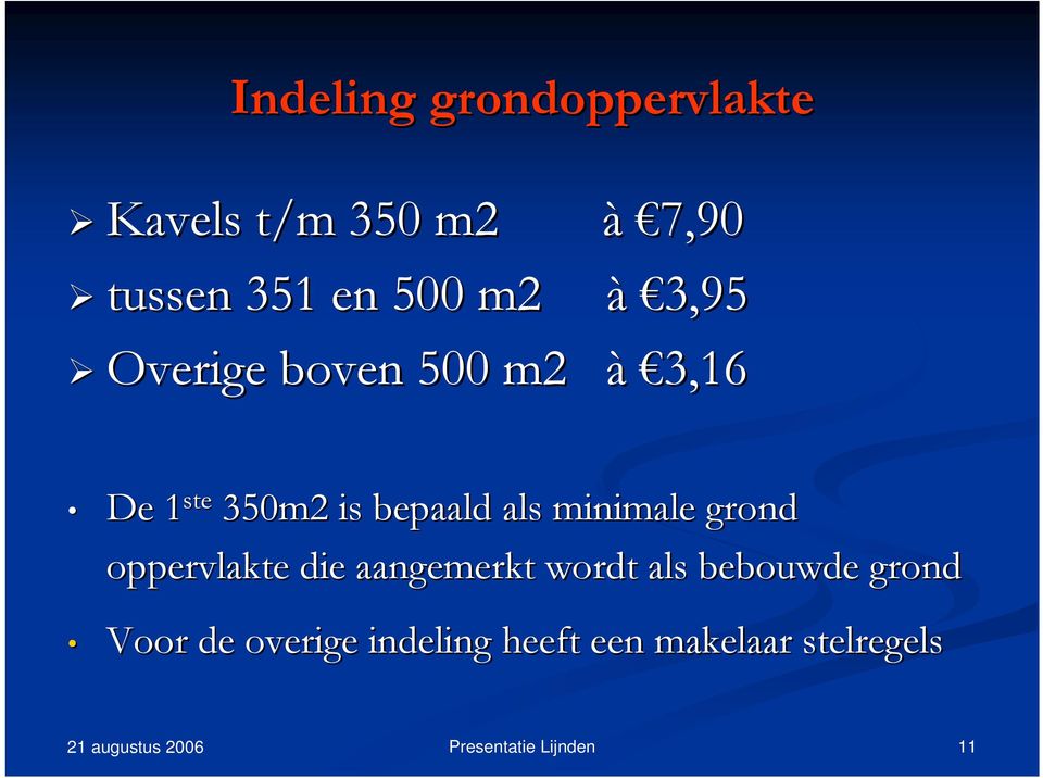 bepaald als minimale grond oppervlakte die aangemerkt wordt als