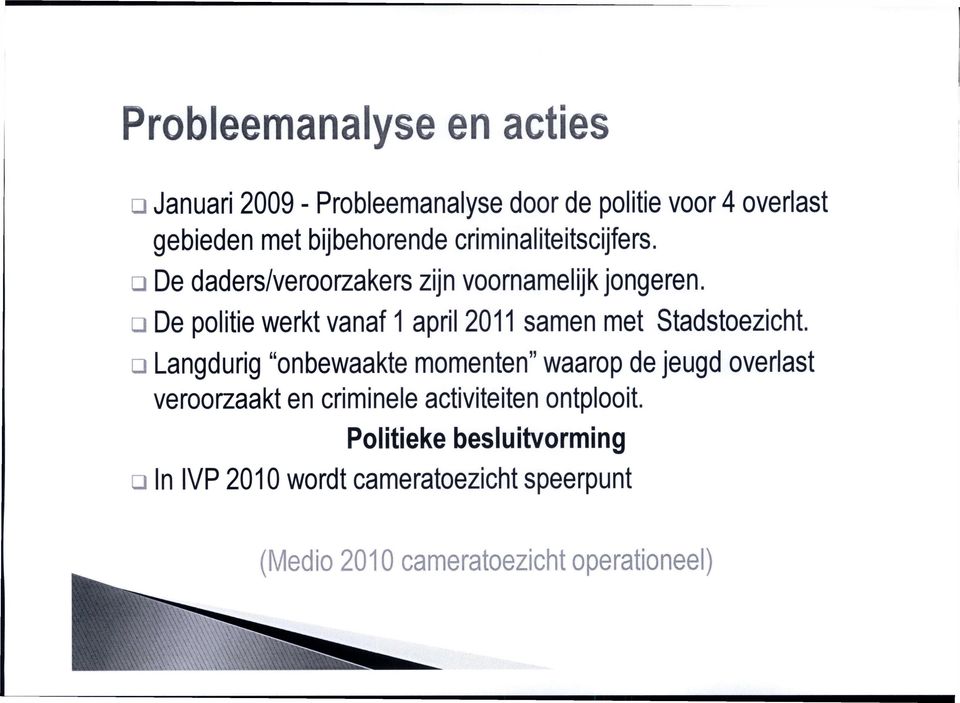 J De politie werkt vanaf 1 april 2011 samen met Stadstoezicht.