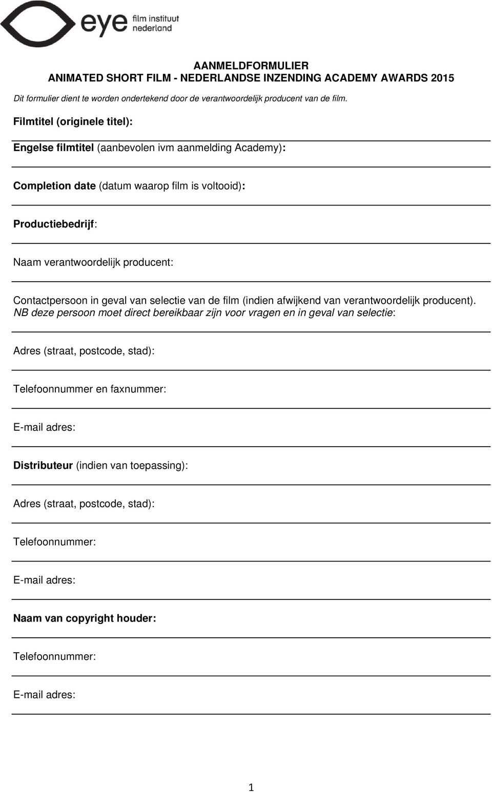 producent: Contactpersoon in geval van selectie van de film (indien afwijkend van verantwoordelijk producent).