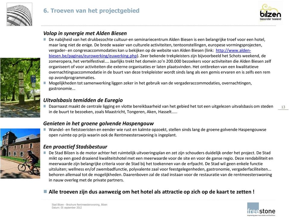 aldenbiesen.be/paginas/eurowerking/euwerking.php). Zeer bekende trekpleisters zijn bijvoorbeeld het Schots weekend, de zomeropera, het vertelfestival... Jaarlijks trekt het domein zo n 200.