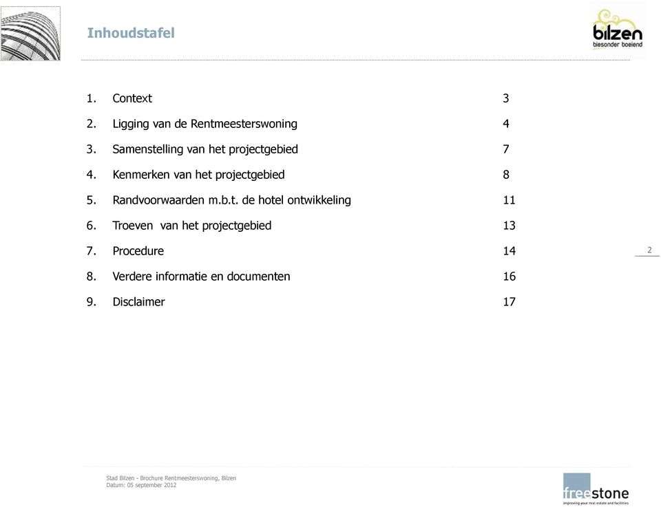 Kenmerken van het projectgebied 8 5. Randvoorwaarden m.b.t. de hotel ontwikkeling 11 6.