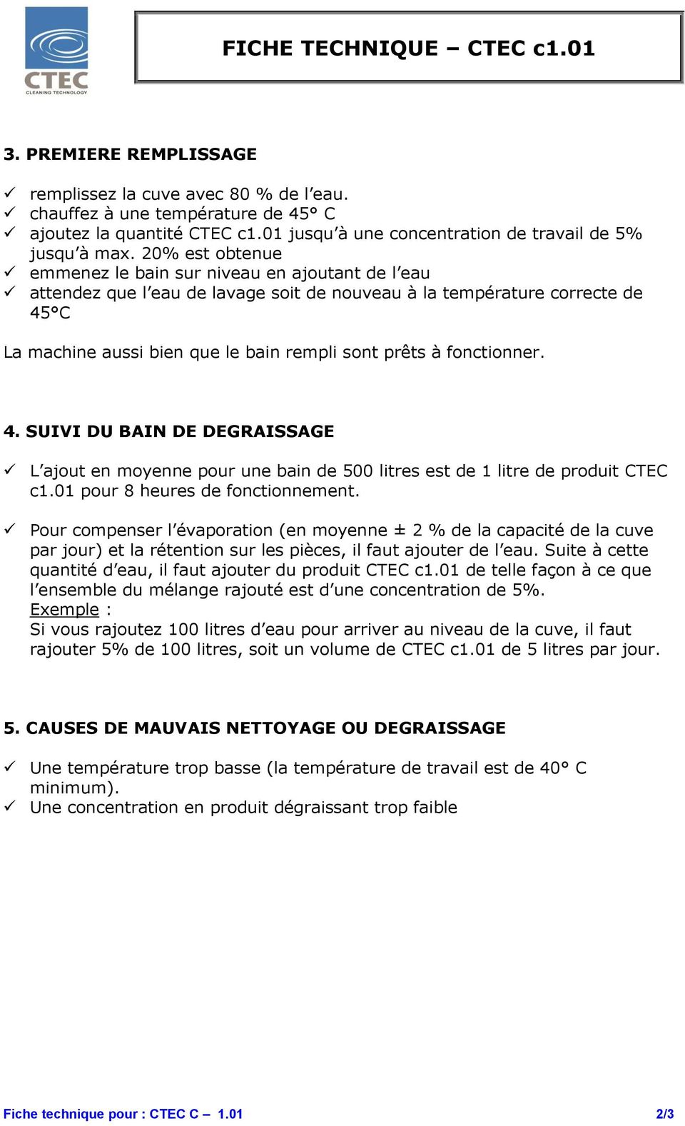 20% est obtenue emmenez le bain sur niveau en ajoutant de l eau attendez que l eau de lavage soit de nouveau à la température correcte de 45 C La machine aussi bien que le bain rempli sont prêts à