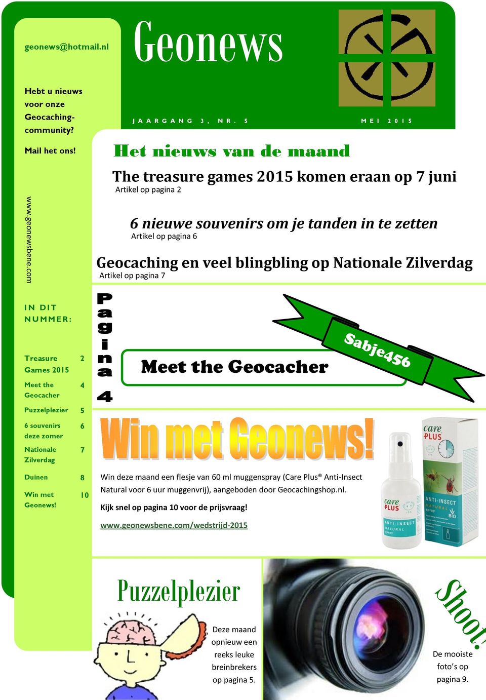 blingbling op Nationale Zilverdag Artikel op pagina 7 I N D I T N U M M E R : Treasure Games 2015 Meet the Geocacher 2 4 Meet the Geocacher Sabje456 Puzzelplezier 5 6 souvenirs deze zomer Nationale