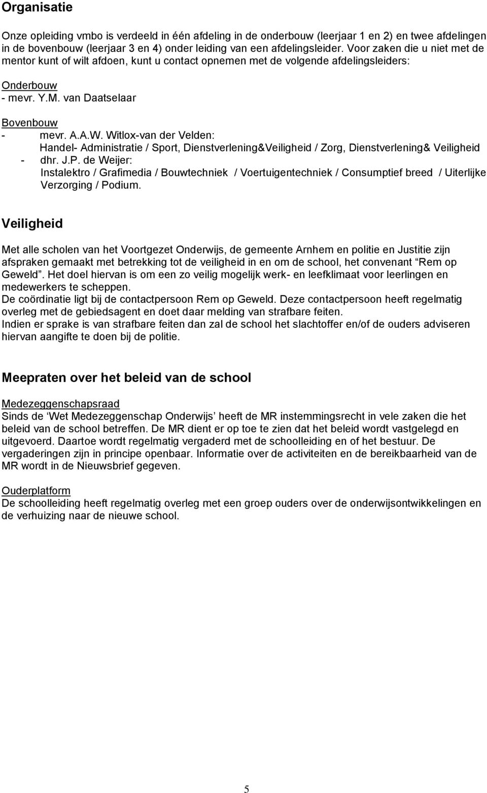 Witlox-van der Velden: Handel- Administratie / Sport, Dienstverlening&Veiligheid / Zorg, Dienstverlening& Veiligheid - dhr. J.P.