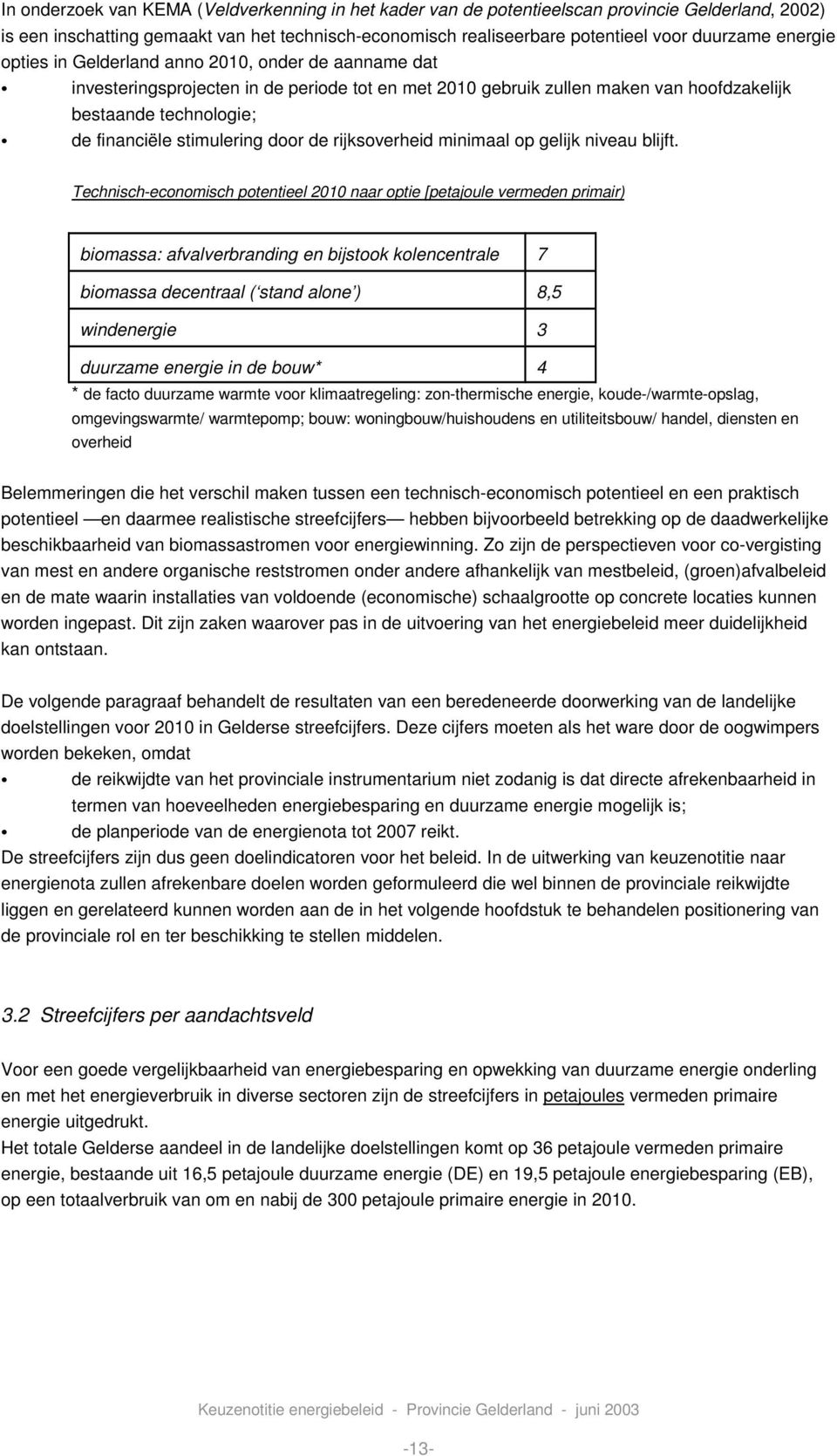 stimulering door de rijksoverheid minimaal op gelijk niveau blijft.