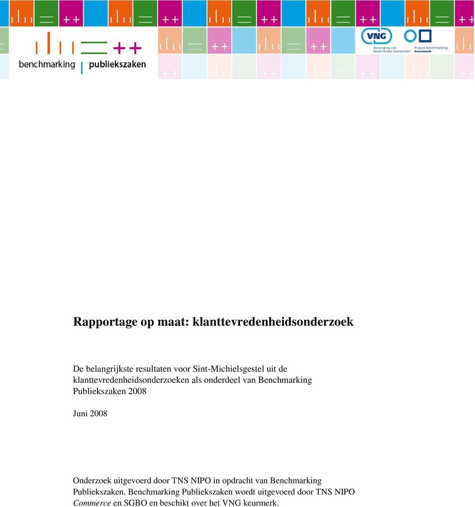 Publiekszaken 2008 Juni 2008 Onderzoek uitgevoerd door TNS NIPO in opdracht van Benchmarking